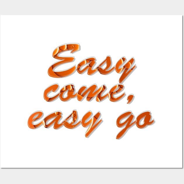 Easy come, easy go Wall Art by afternoontees